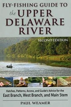 Fly Fishing Guide To Upper Delware 2nd Edition - Paul Weamer