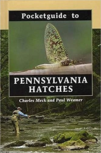 Pocketguide To Pennsylvania Hatches - Weamer/Meck 3 Pocketguide To Pennsylvania Hatches - Weamer/Meck