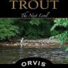 Fly Fishing For Trout: The Next Level - Tom Rosenbauer -Aero Fly Tackle 9780811713467 us