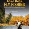Tactical Fly Fishing: Lessons Learned From Competition For All Anglers By Devin Olsen 1 Tactical Fly Fishing: Lessons Learned From Competition For All Anglers By Devin Olsen -Aero Fly Tackle book cover 81919.1548016095
